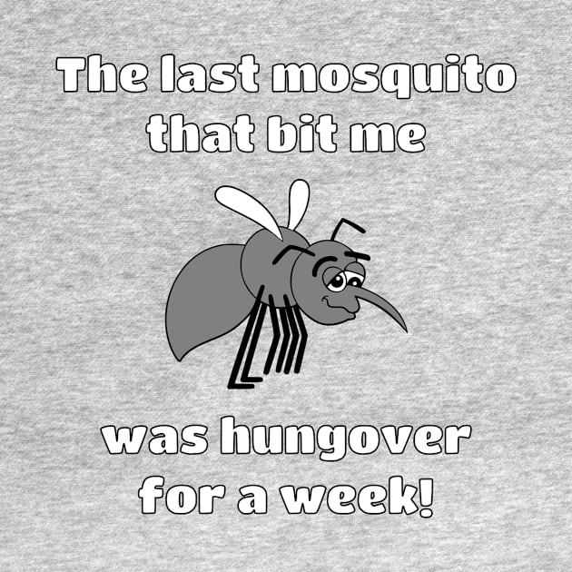 Hungover Mosquito by GATLINBURGTEES